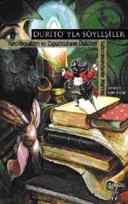 Durito`yla Söyleşiler / Neoliberalizm ve Zapatistaların Öyküleri
