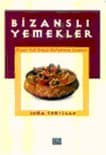Bizanslı Yemekler (Musevi, Rum, Ermeni Mutfağından Seçmeler)