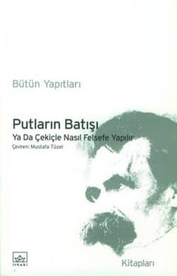 Putların Batışı/Ya Da Çekiçle Nasıl Felsefe Yapılır