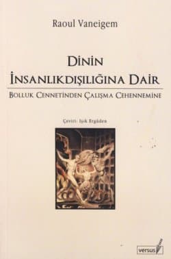 Dinin İnsanlıkdışılığına Dair -Bolluk Cennetinden Çalışma Cehennemine-
