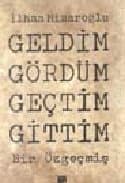 Geldim Gördüm Geçtim Gittim