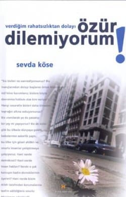 Verdiğim Rahatsızlıktan Dolayı Özür Dilemiyorum!