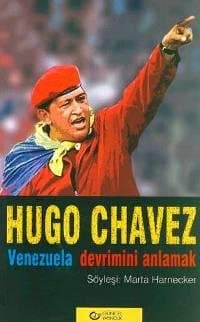 Hugo Chavez / Venezuela Devrimini Anlamak