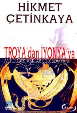 Troya`dan İyonya`ya Mitolojik Aşklar Coğrafyası