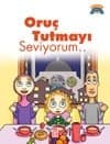 Oruç Tutmayı Seviyorum