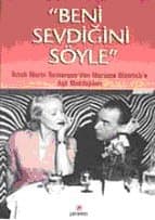 Beni Sevdiğini Söyle / Erich Maria Remarque`den Mariene Dietrich`e Aşk Mektupları
