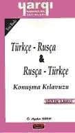 Türkçe-Rusça ve Rusça-Türkçe Konuşma Kılavuzu