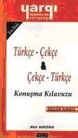Türkçe-Çekçe ve Çekçe-Türkçe Konuşma Kılavuzu