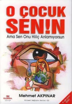 O Çocuk Senin - Ama Sen Onu Hiiç Anlamıyorsun