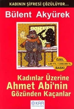 Kadınlar Üzerine Ahmet Abi`nin Gözünden Kaçanlar