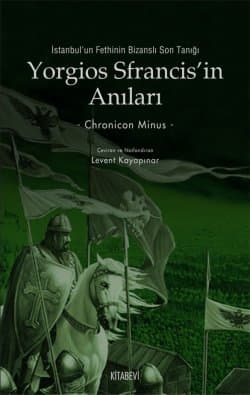 İstanbulun Fethinin Bizanslı Son Tanığı Yorgios Sfrancisin Anıları