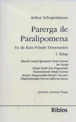Parerga ile Paralipomena / Ya Da Kısa Felsefe Denemeleri 1. Kitap