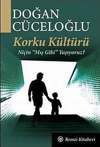 Korku Kültürü: Niçin 'Mış Gibi' Yaşıyoruz?