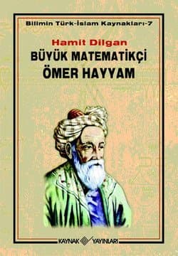 Bilimin Türk-İslam Kaynakları-7: Büyük Matematikçi Ömer Hayyam