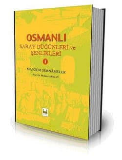 Osmanlı Saray Düğünleri ve Şenlikleri-I: Manzum Surnameler