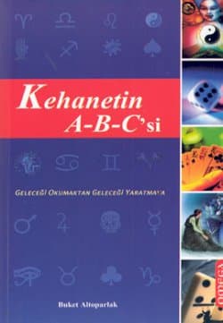 Kehanetin A-B-C`si: Geleceği Okumaktan Geleceği Yaratmaya (1 Adet İskambil Destesi 2 Adet Oyun Zarı Hediyeli)