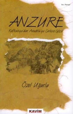 Anzure Kafkasya`dan Anadolu`ya Çerkes Göçü