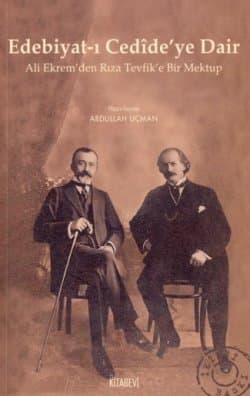 Edebiyat-ı Cedîde`ye Dair - Ali Ekrem`den Rıza Tevfik`e Bir Mektup