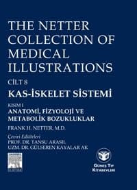 The Netter Collection Of Medical Illustrations Kas-İskelet Sistemi Gelişimsel Bozukluklar, Tümörler, Romatizmal Hastalıklar ve Ekl