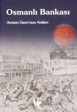 Osmanlı Bankası - Armen Garo`nun Anıları