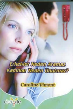 Erkekler Neden Aramaz Kadınlar Neden Unutmaz?