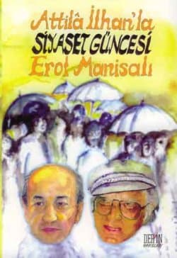 Attilâ İlhan`la Siyaset Güncesi