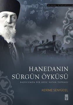 Hanedan'ın Sürgün Öyküsü - Başucumda Bir Avuç Vatan Toprağı