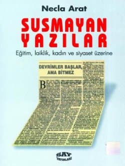 Susmayan Yazılar Eğitim, laiklik, kadın ve siyaset üzerine