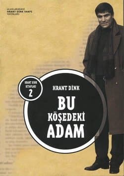 Hrant Dink Kitapları-2: Bu Köşedeki Adam
