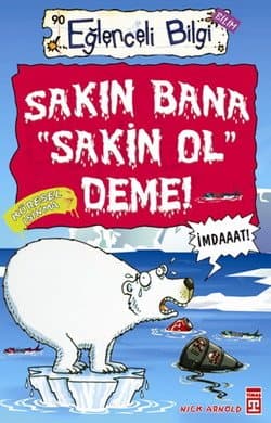 Eğlenceli Bilgi-90 (Bilim): Sakın Bana "Sakin Ol" Deme!