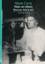 Marie Curie Bilgin mi, Bilimin Meryem Ana`sı mı?