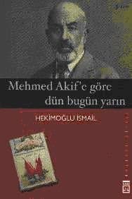Mehmed Akif `e Göre Dün Bugun Yarın
