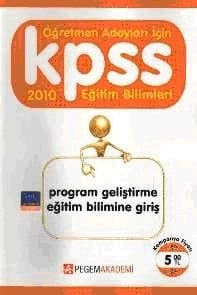 KPSS Öğretmen Adayları İçin 2010 Eğitim Bilimleri Program Geliştirme Eğitim Bilimine Giriş