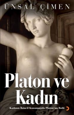 Platon ve Kadın Kadının İkincil Konumunda Platon`un Rolü