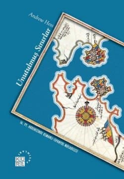 Unutulmuş Sınırlar-16. Yüzyıl Akdenizinde Osmanlı-İspanyol Mücadelesi