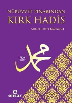 Nübüvvet Pınarından Kırk Hadis