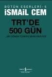 Trt`de 500 Gün - Bir Dönemin Siyasi Hikâyesi