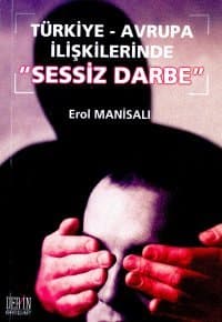 Türkiye - Avrupa İlişkilerinde "Sessiz Darbe"