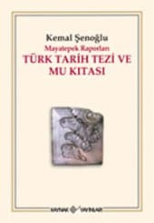Mayatepek Raporları Türk Tarih Tezi ve Mu Kıtası