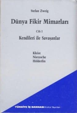 Dünya Fikir Mimarları Cilt 1- Kendileri ile Savaşanlar, Kleist, Nietzsche, Höderlin