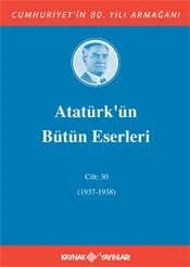 Atatürk'ün Bütün Eserleri - Cilt: 30 (1938)