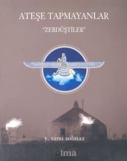 Ateşe Tapmayanlar - Zerdüştler