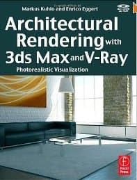 Architectural Rendering with 3ds Max and V-Ray: Photorealistic Visualization