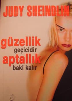 Güzellik Geçicidir Aptallık Baki Kalır