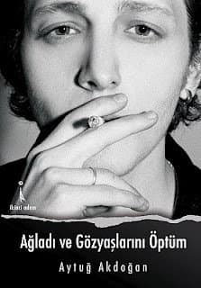 Ağladı ve Gözyaşlarını Öptüm