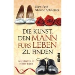 Die Kunst, den Mann fürs Leben zu finden: Alle Regeln in einem Band