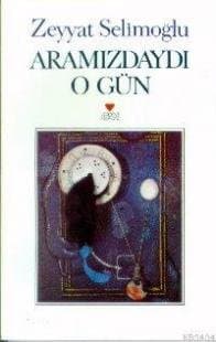 Aramızdaydı O Gün