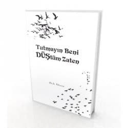 Tutmayın Beni Düştüm Zaten