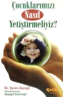 Çocuklarımızı Nasıl Yetiştirmeliyiz?