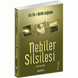 Kur'ân-ı Kerîm Işığında Nebîler Silsilesi - 1